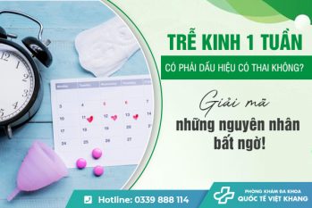 Trễ kinh 1 tuần có thai không? Giải đáp từ chuyên gia