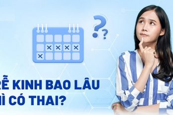 [Chuyên gia giải đáp] Trễ kinh bao lâu thì có thai?