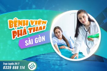 Bệnh viện phá thai Sài Gòn – Top 5 địa chỉ uy tín, tin cậy bạn nên chọn