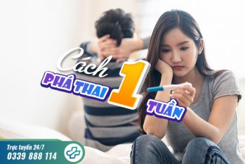 [Hướng dẫn] Cách phá thai 1 tuần tuổi an toàn