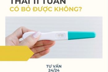 Bỏ thai 11 tuần bằng cách nào an toàn, hiệu quả