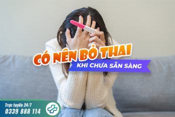 [Giải đáp] Có nên bỏ thai khi chưa sẵn sàng?