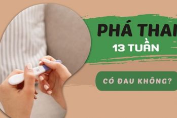 Phá thai 13 tuần và những lưu ý quan trọng chị em nên biết