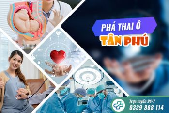 Phá thai ở Tân Phú – Top 5 địa chỉ đình chỉ thai an toàn