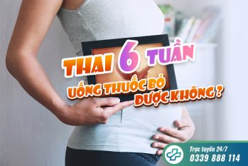 [Chị em nên biết]: Thai 6 tuần có uống thuốc bỏ được không?