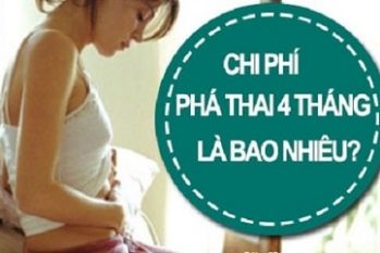 Chi phí phá thai 4 tháng hết bao nhiêu? Cập nhật bảng giá mới