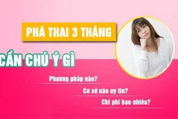 Chuyên gia giải đáp 11 thắc mắc thường gặp về phá thai 3 tháng