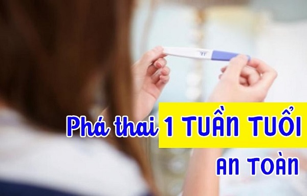 Phá thai 1 tuần tuổi có được không? Phương pháp phá thai hiệu quả
