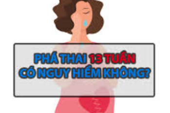 Cảnh báo: Phá thai 13 tuần sai cách gây nguy hiểm gì?