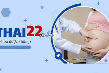 Phá thai 22 tuần có nguy hiểm không? Hướng dẫn an toàn từ chuyên gia sản phụ khoa