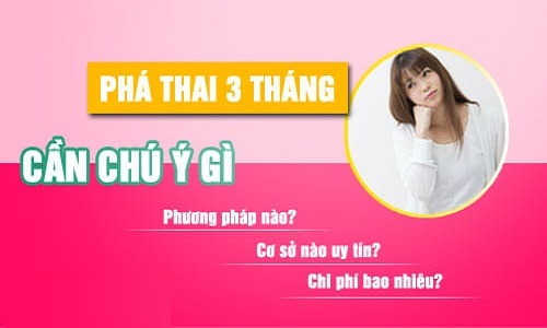 Tìm hiểu cách phá thai 3 tháng tuổi và chi phí thực hiện